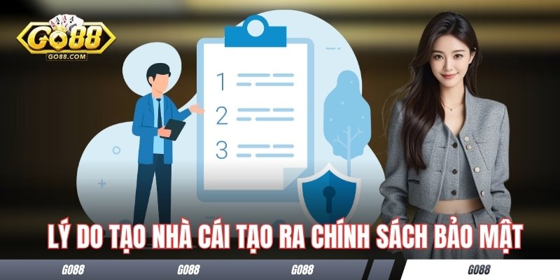 Chính Sách Bảo Mật Go88 - Cập Nhật Những Chính Mới 2026 2 Lý do tạo nhà cái tạo ra chính sách bảo mật