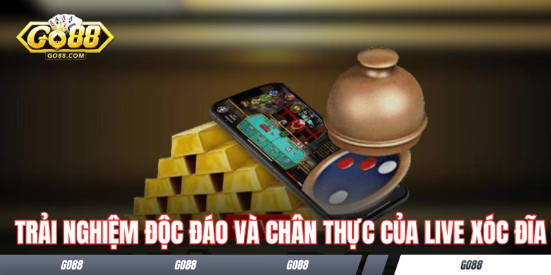 Trải nghiệm siêu độc đáo và chân thực của live xóc đĩa