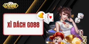 Xì Dách GO88 - Tất Tần Tật Về Cách Chơi Chi Tiết Từ A Đến Z